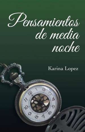 Pensamientos de Media Noche de Karina Lopez