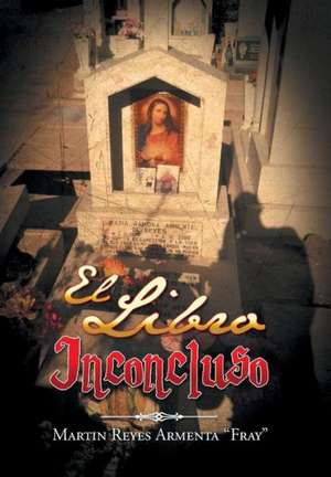 El Libro Inconcluso de Martin Reyes Armenta Fray