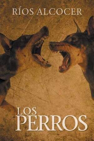 Los Perros de Rios Alcocer