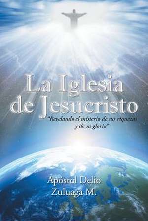 La Iglesia de Jesucristo de Apostol Delio Zuluaga M