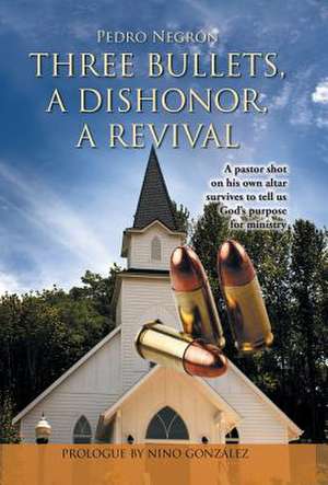 Three Bullets, a Dishonor, a Revival de Pedro Negron