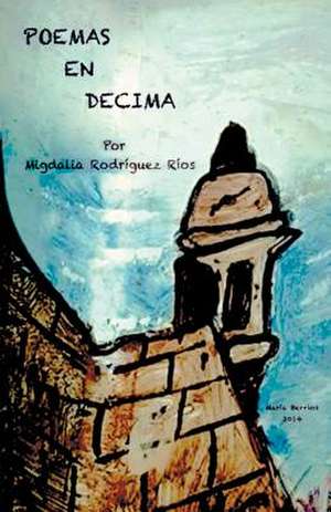 Poemas En Decima de Migdalia Rodriguez Rios