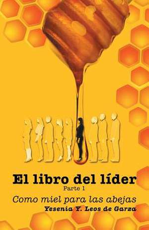 El Libro del Lider de Yesenia y. Leos De Garza