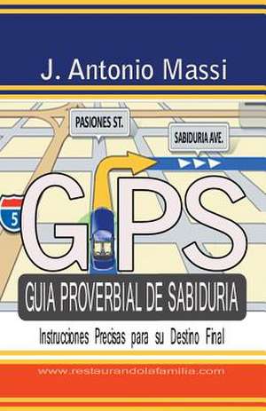 GPS Guia Proverbial de Sabiduria de J. Antonio Massi