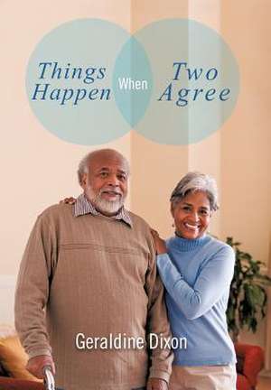 Things Happen When Two Agree de Geraldine Dixon