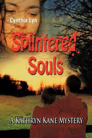 Splintered Souls: A Kathryn Kane Mystery de Cynthia Lyn