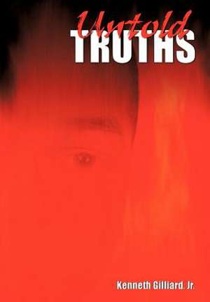 Untold Truths de Kenneth Gilliard