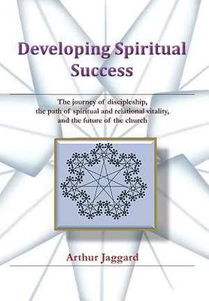 Developing Spiritual Success de Arthur Jaggard
