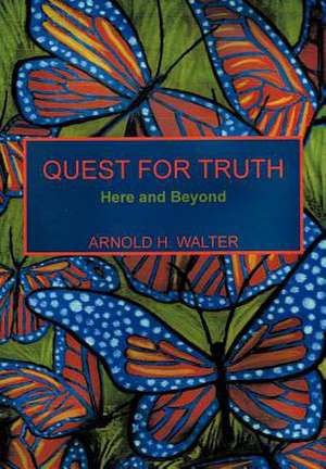 Quest for Truth de Arnold H Walter