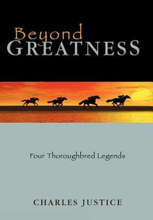 Beyond Greatness de Charles Justice