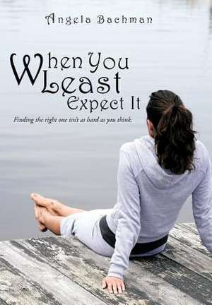 When You Least Expect It de Angela Bachman