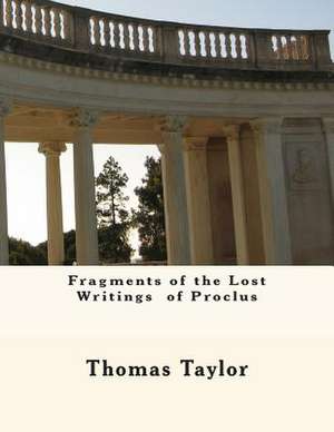 Fragments of the Lost Writings of Proclus de Thomas Taylor