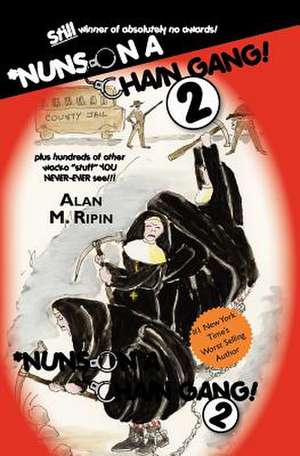 Nuns on a Chain Gang ! 2 de Alan Ripin