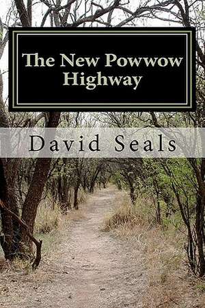 The New Powwow Highway de David Seals