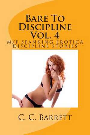 Bare to Discipline Vol. 4 de C. C. Barrett