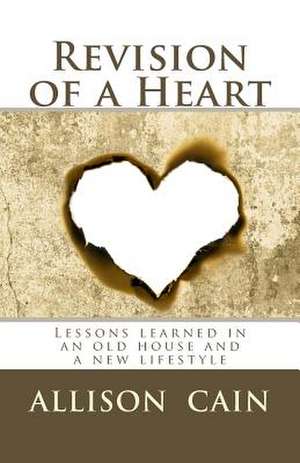 Revision of a Heart de Allison T. Cain