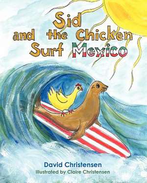 Sid and the Chicken Surf Mexico de David Christensen