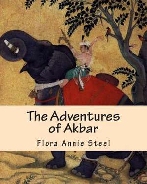 The Adventures of Akbar de Flora Annie Steel