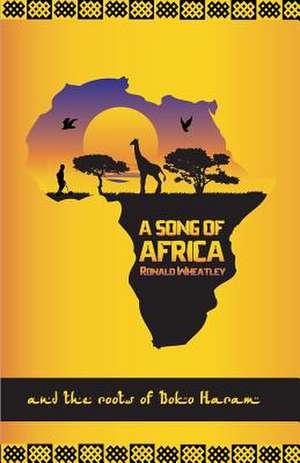 A Song of Africa de MR Ronald B. Wheatley