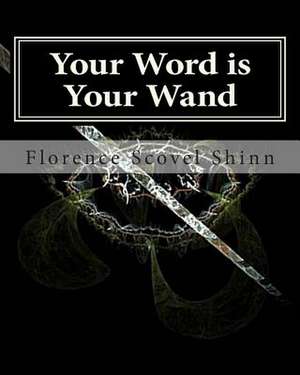 Your Word Is Your Wand de Florence Scovel Shinn