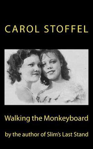 Walking the Monkeyboard de Carol Lynn Stoffel