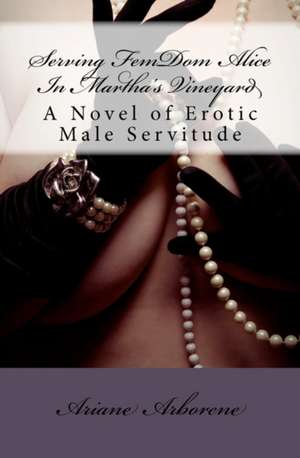 Serving Femdom Alice in Martha's Vineyard de Ariane Arborene