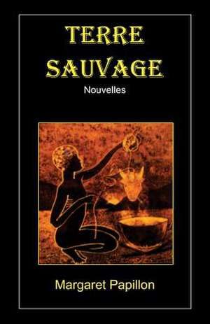 Terre Sauvage de Margaret Papillon