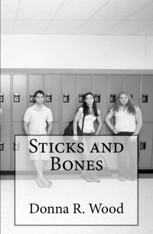 Sticks and Bones de Donna R. Wood