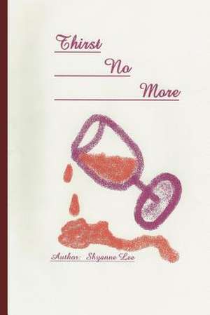 Thirst No More de Shyanne Lee