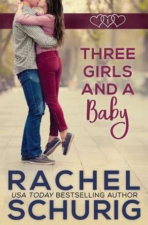 Three Girls and a Baby de Rachel Schurig