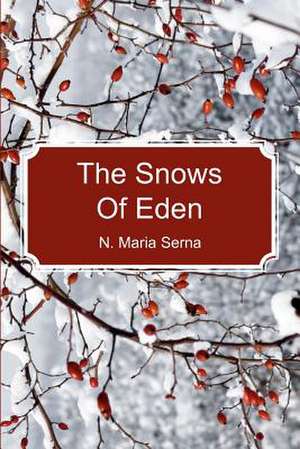 The Snows of Eden de N. Maria Serna