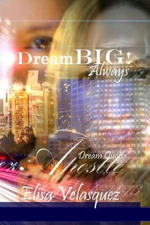 Dreambig! Always! de Elisa Velasquez