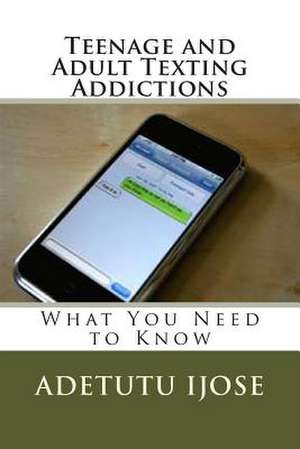 Teenage and Adult Texting Addictions de Adetutu Ijose