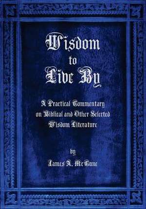 Wisdom to Live by de James A. McCune