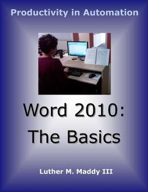 Word 2010 Basics de Luther M. III Maddy