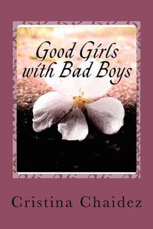 Good Girls with Bad Boys de Cristina Chaidez