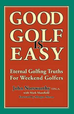 Good Golf Is Easy de Mark Mansfield