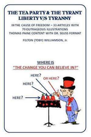 The Tea Party & the Tyrant Liberty V/S Tyranny de Felton Jr. Williamson