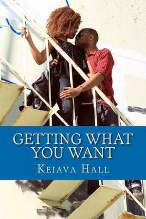 Getting What You Want de Keiava Hall