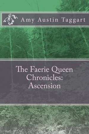 The Faerie Queen Chronicles de Austin Taggart