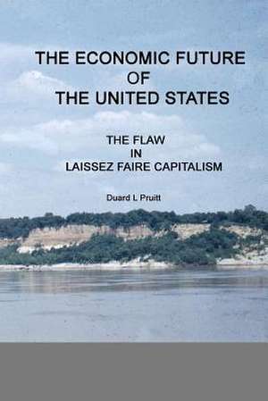 The Economic Future of the United States de Duard L. Pruitt