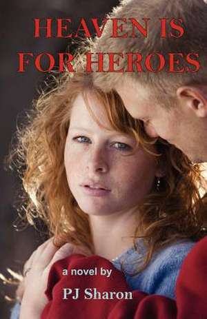 Heaven Is for Heroes de MS P. J. Sharon