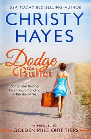 Dodge the Bullet de Christy Hayes