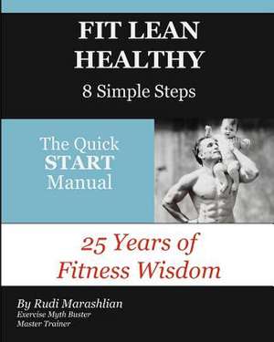 Fit Lean Healthy, 8 Simple Steps de Rudi Marashlian