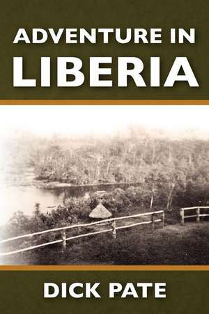 Adventure in Liberia de Dick Pate