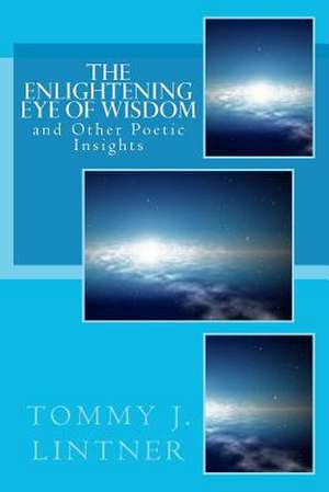 The Enlightening Eye of Wisdom de Tommy J. Lintner