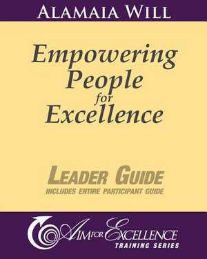 Empowering People for Excellence - Leader Guide de Alamaia Will