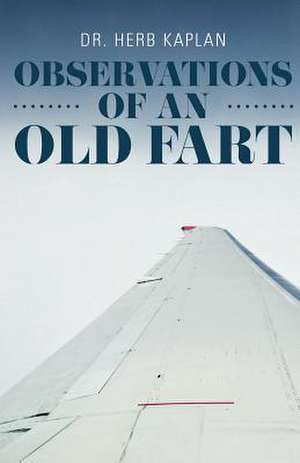 Observations of an Old Fart de Herb Kaplan