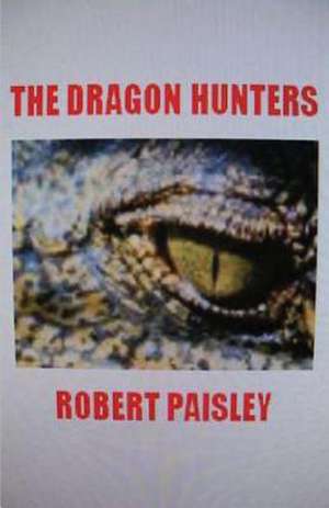 The Dragon Hunters de Robert Paisley