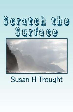 Scratch the Surface de Susan H. Trought